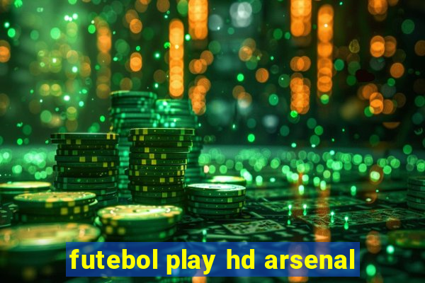 futebol play hd arsenal